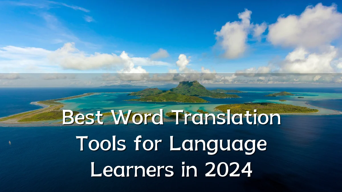 Best Word Translation Tools for Language Learners in 2024