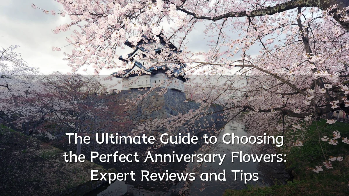 The Ultimate Guide to Choosing the Perfect Anniversary Flowers: Expert Reviews and Tips