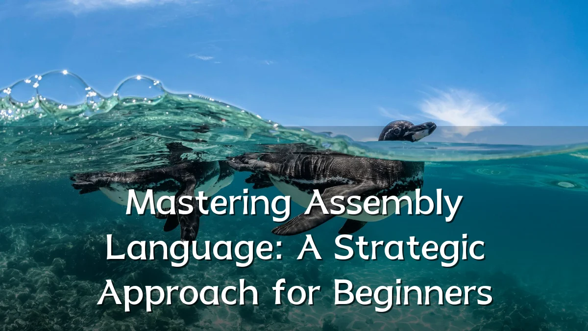 Mastering Assembly Language: A Strategic Approach for Beginners