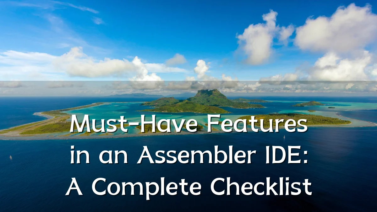 Must-Have Features in an Assembler IDE: A Complete Checklist