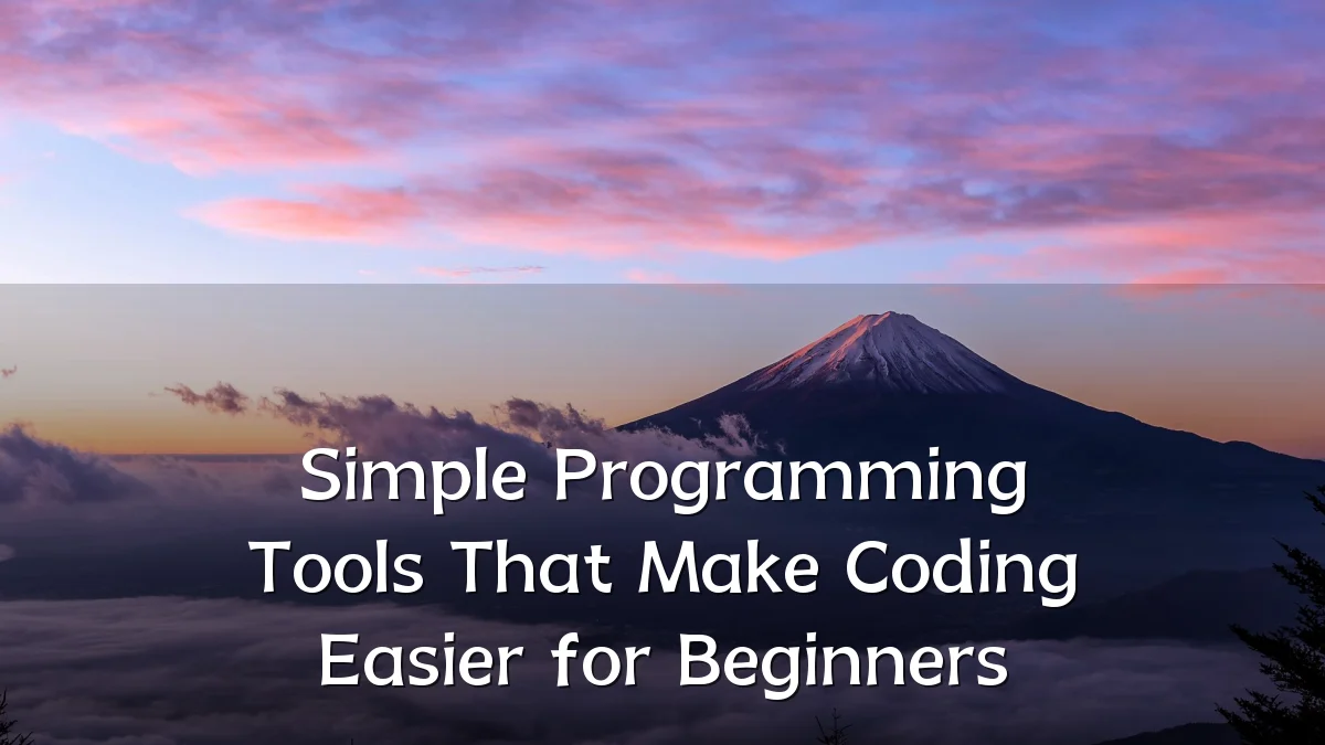 Simple Programming Tools That Make Coding Easier for Beginners