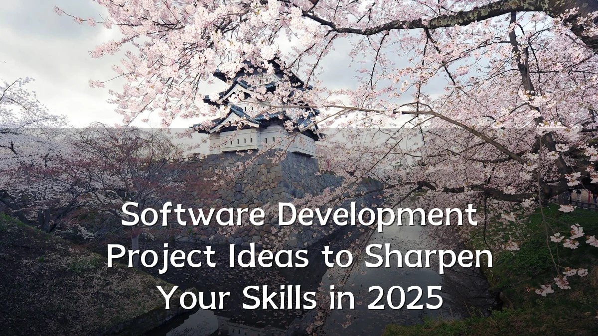 Software Development Project Ideas to Sharpen Your Skills in 2025