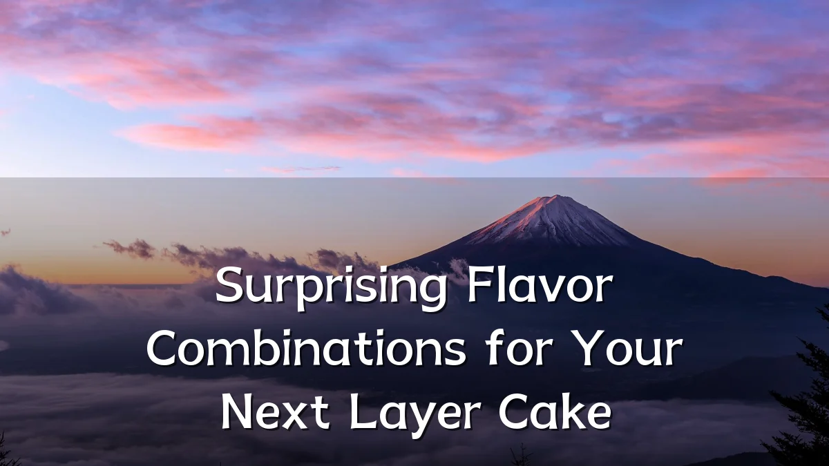 Surprising Flavor Combinations for Your Next Layer Cake