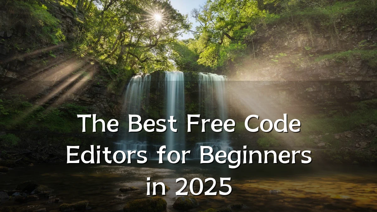 The Best Free Code Editors for Beginners in 2025