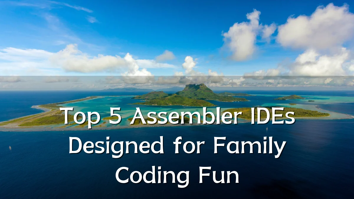 Top 5 Assembler IDEs Designed for Family Coding Fun