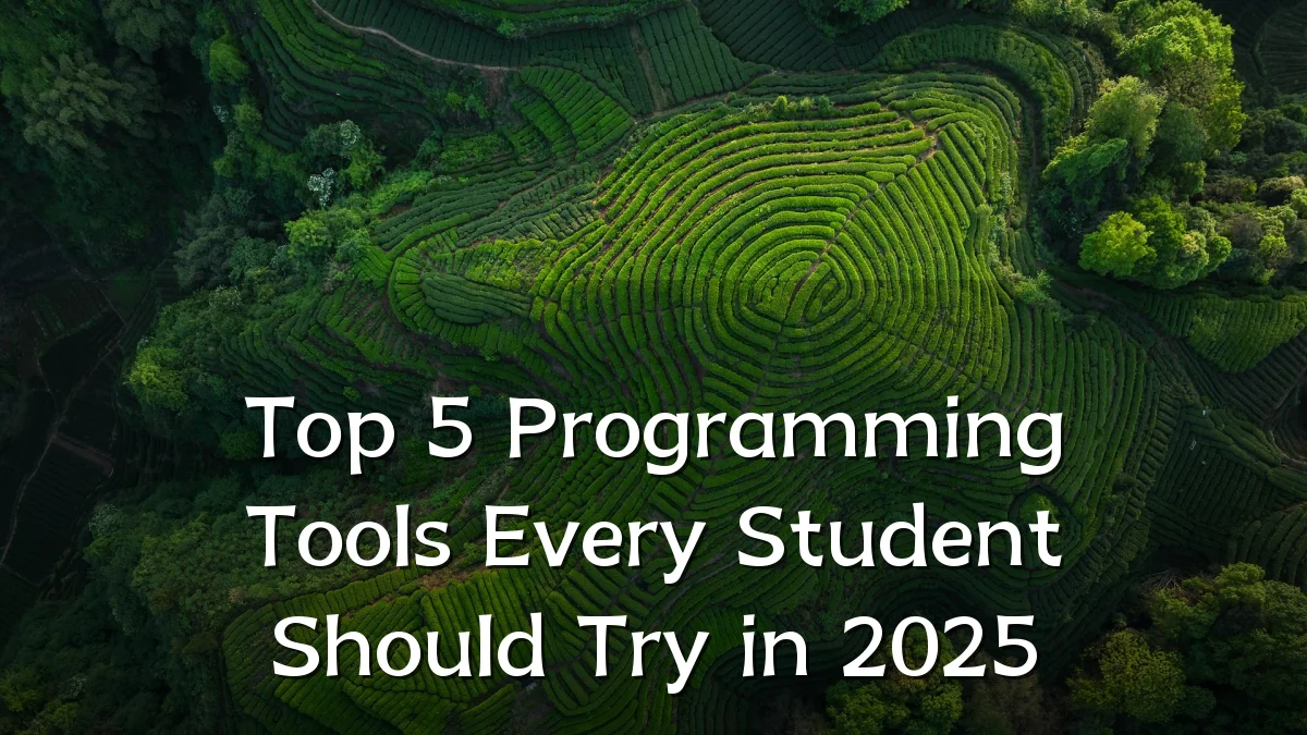 Top 5 Programming Tools Every Student Should Try in 2025
