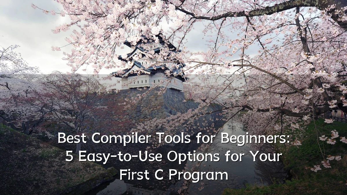 Best Compiler Tools for Beginners: 5 Easy-to-Use Options for Your First C Program