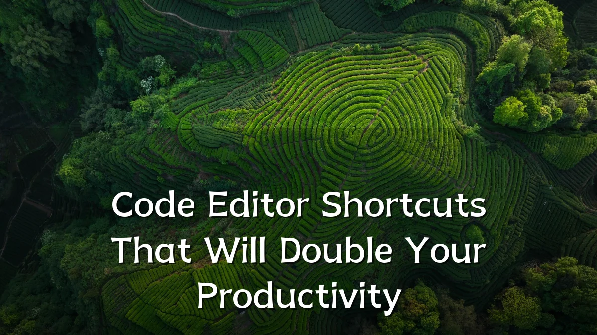 Code Editor Shortcuts That Will Double Your Productivity
