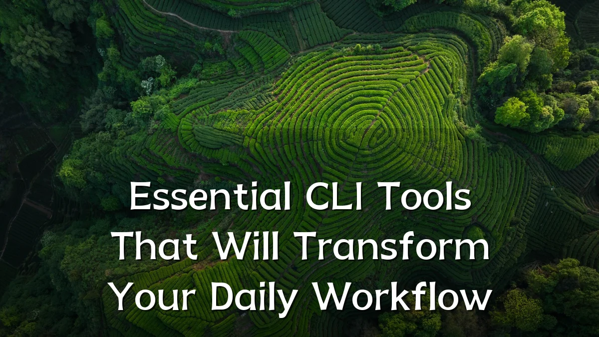 Essential CLI Tools That Will Transform Your Daily Workflow