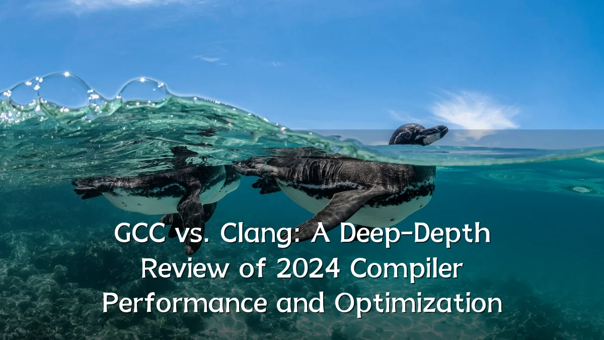 GCC vs. Clang: A Deep-Depth Review of 2024 Compiler Performance and Optimization