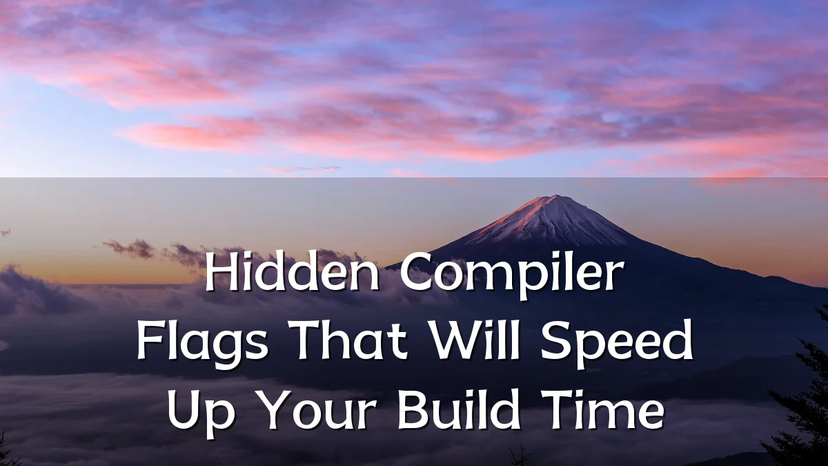 Hidden Compiler Flags That Will Speed Up Your Build Time