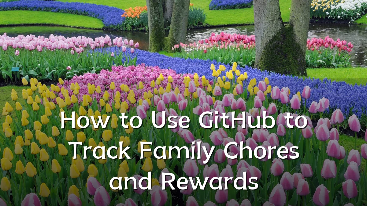 How to Use GitHub to Track Family Chores and Rewards