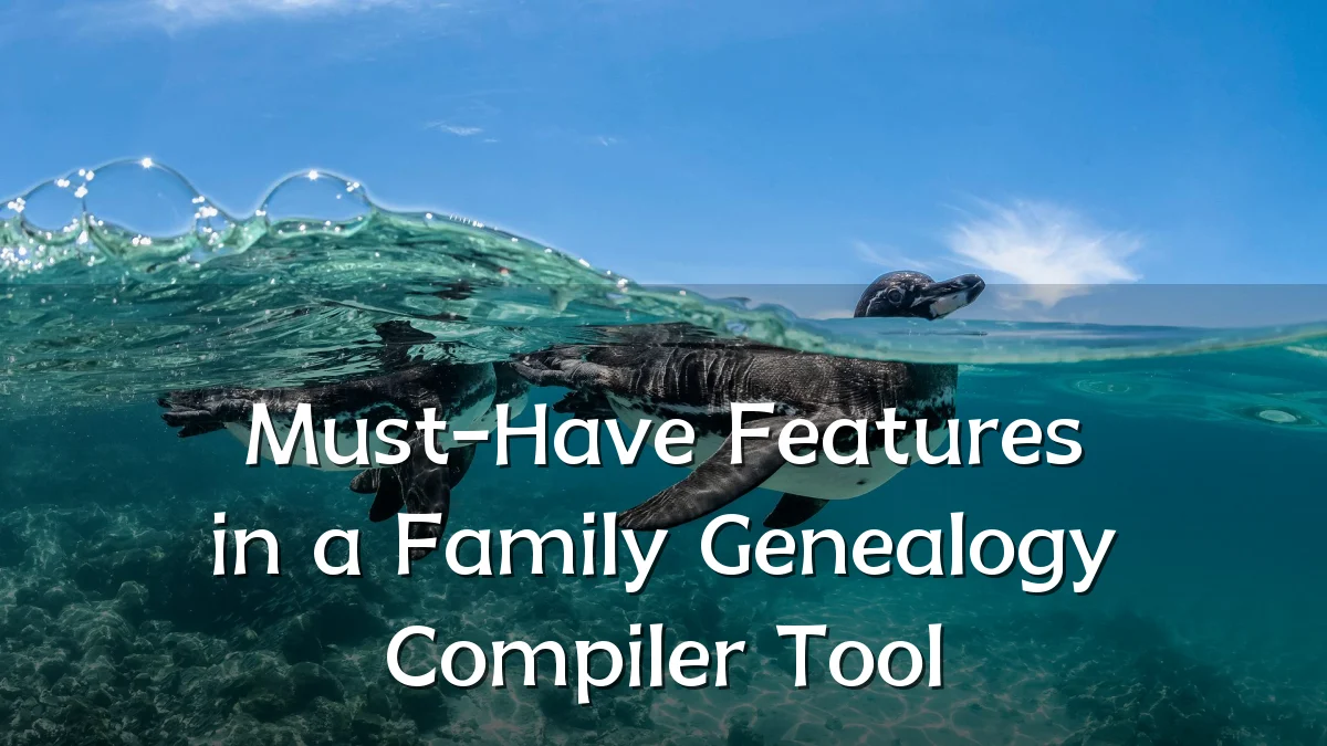 Must-Have Features in a Family Genealogy Compiler Tool