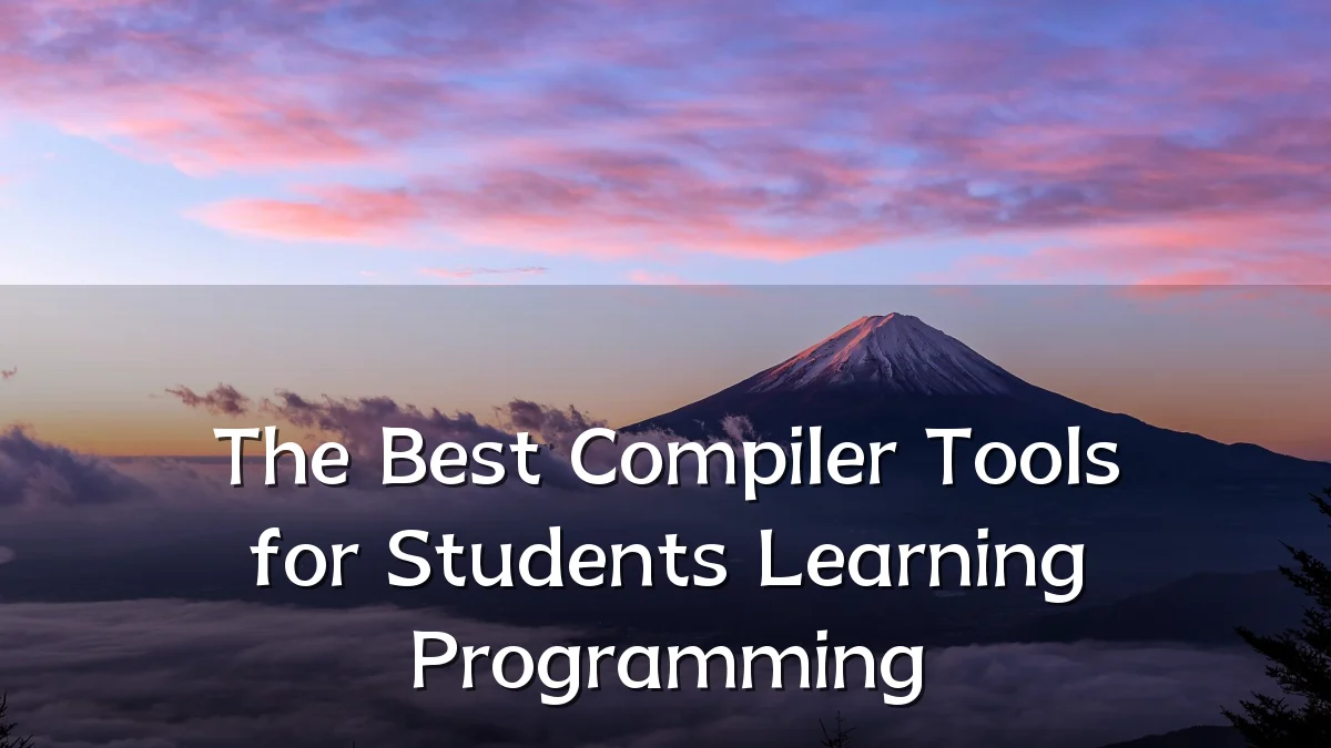 The Best Compiler Tools for Students Learning Programming