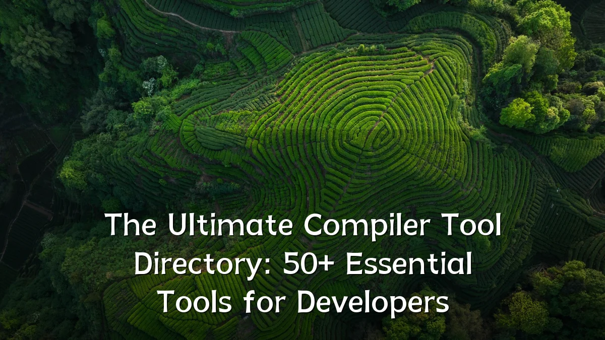 The Ultimate Compiler Tool Directory: 50+ Essential Tools for Developers