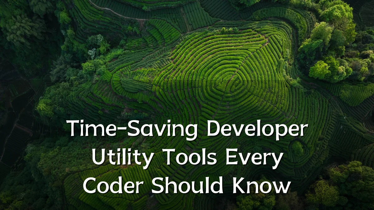 Time-Saving Developer Utility Tools Every Coder Should Know